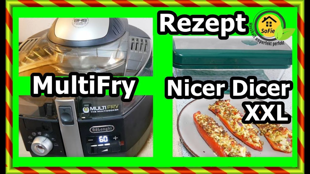 Rezept Nicer Dicer Exclusive XXL + Multifry de Longhi SoFie Haushalt Unperfekt Perfekt