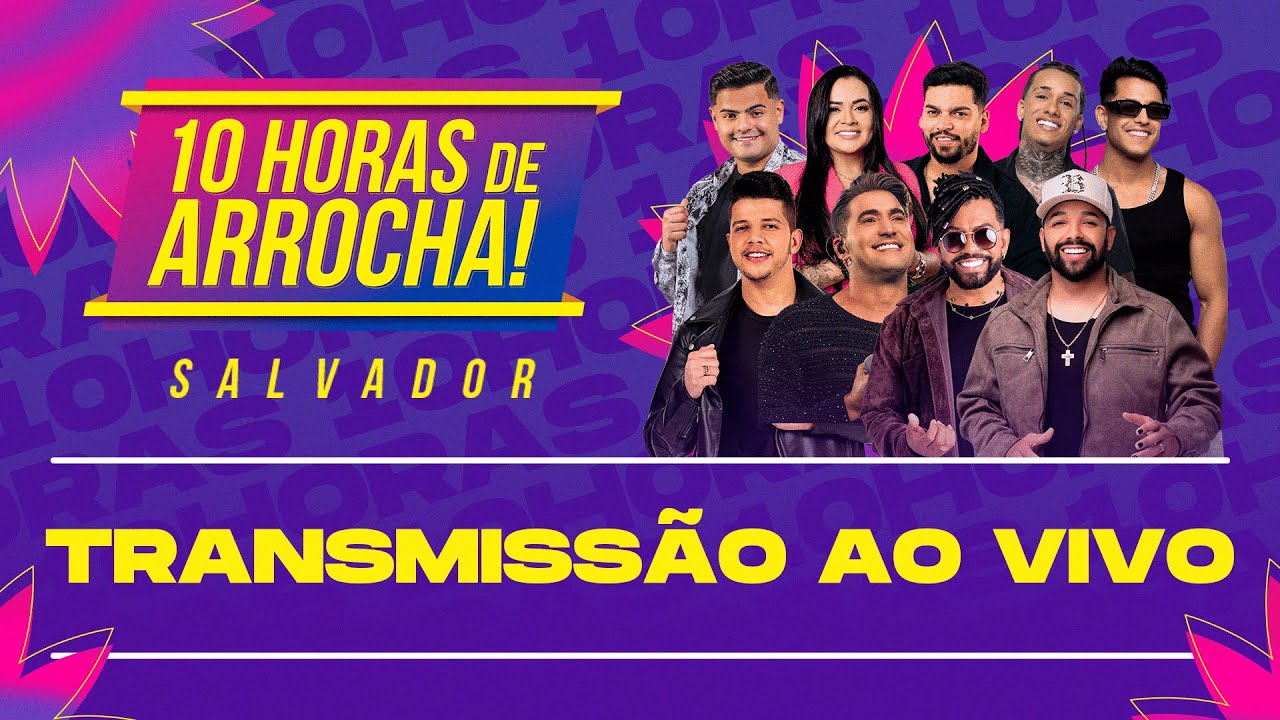 10 Horas de Arrocha Salvador (Tayrone, Unha, Kevi Jonny, Theuzinho, Nadson, Klessinha e Silvanno)