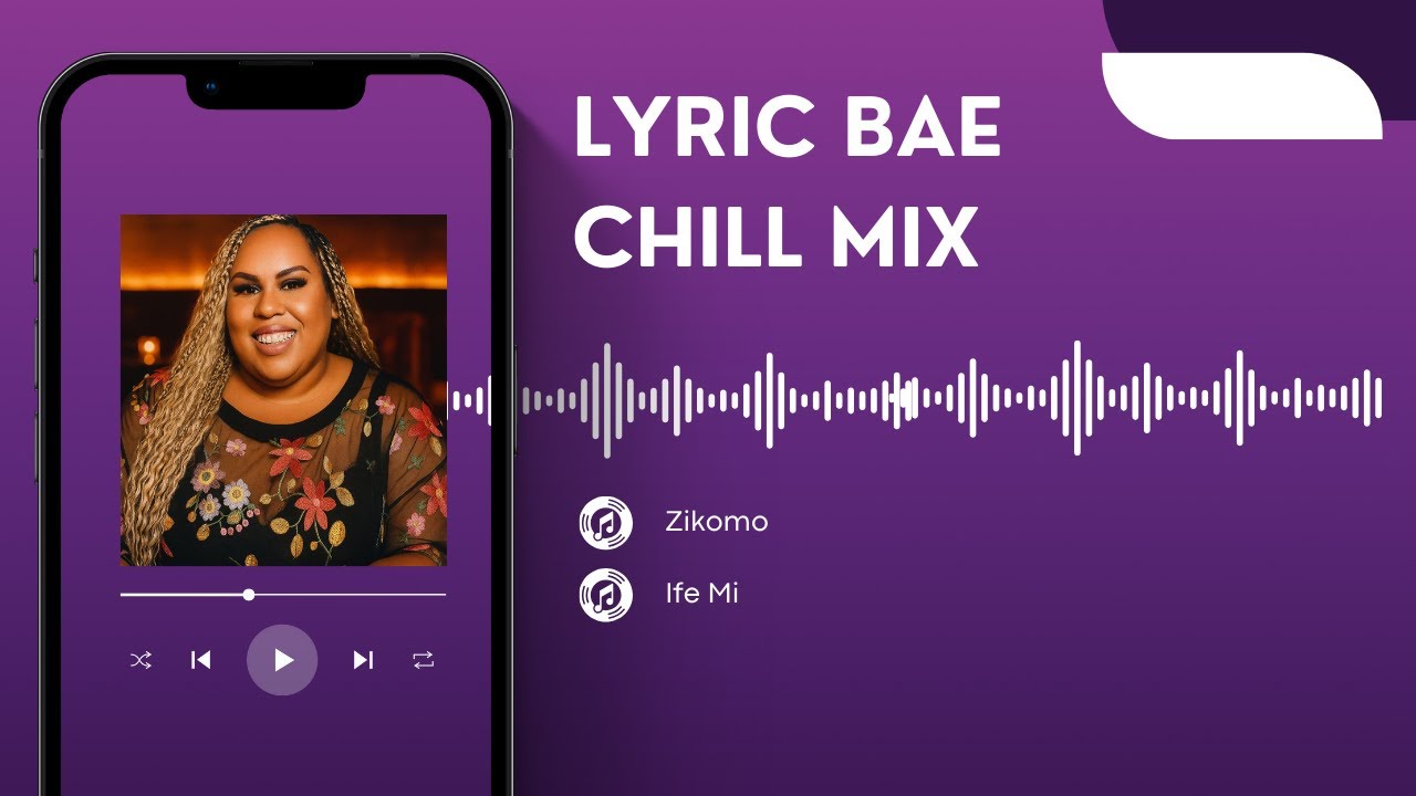 Lyric Bae Chill Mix – AfroSoul, Soft Vibes & Feel-Good Playlist (Long Mix)