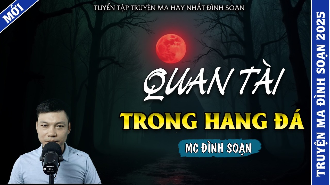 TRUYỆN MA ĐÌNH SOẠN | QUAN TÀI TRONG HANG ĐÁ  | TRUYỆN MA 2026 MC ĐÌNH SOẠN KỂ LẠI