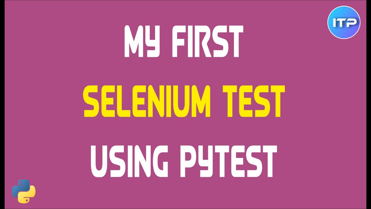 First Selenium Test using PyTest | PyTest Tutorial | An IT Professional