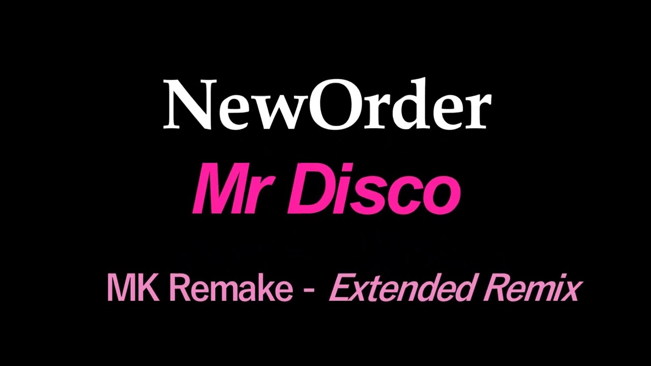 New Order - Mr Disco - MK Remake - Extended Remix
