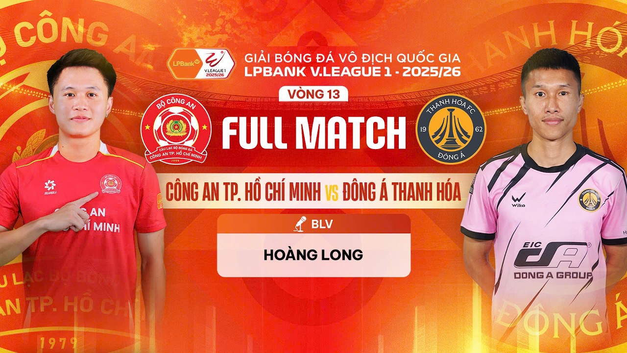 🔴CÔNG AN TP.HCM - ĐÔNG Á THANH HÓA | LPBANK V.LEAGUE 1 - 2025/26