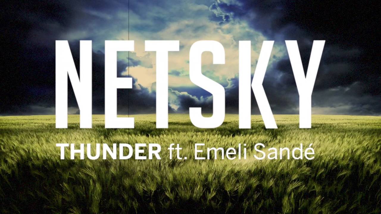 Netsky - Thunder (ft. Emeli Sand&eacute;)