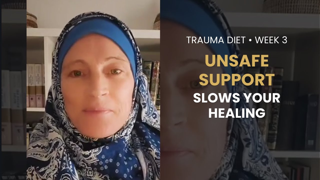 Unsafe Support Is Slowing Your Healing | Trauma Diet Week 3