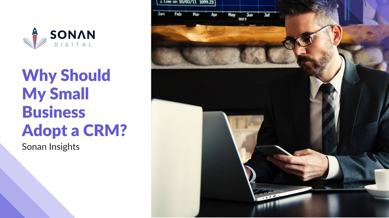 Why Should My Small Business Adopt a CRM?