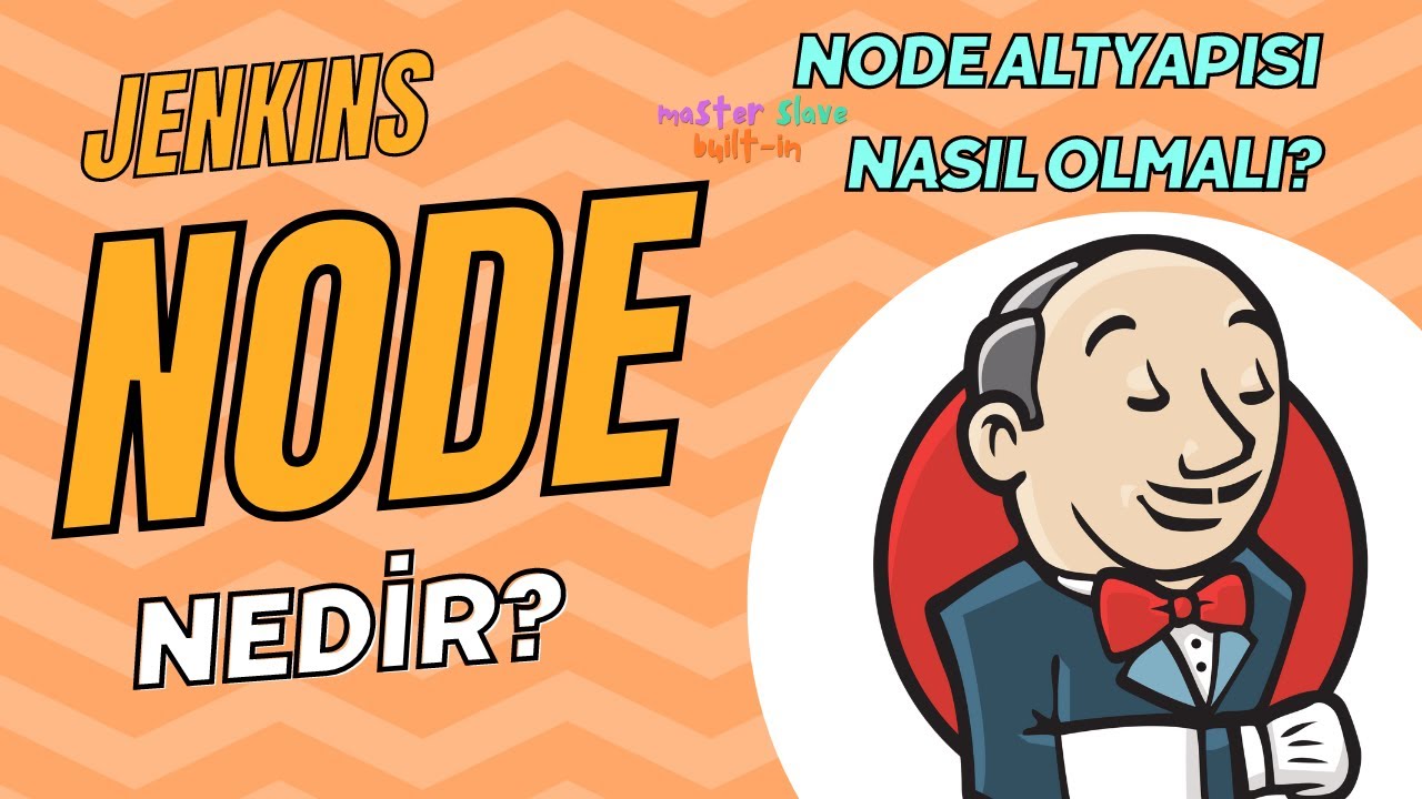 21 - Jenkins Node Nedir? Master Slave Node'lar Ne İşe Yarar? Node Altyapısı Nasıl Kurulmalıdır?