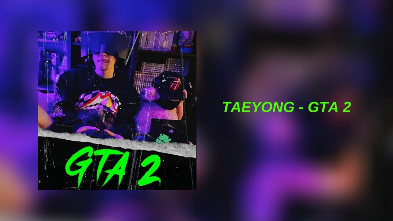 TAEYONG - GTA 2