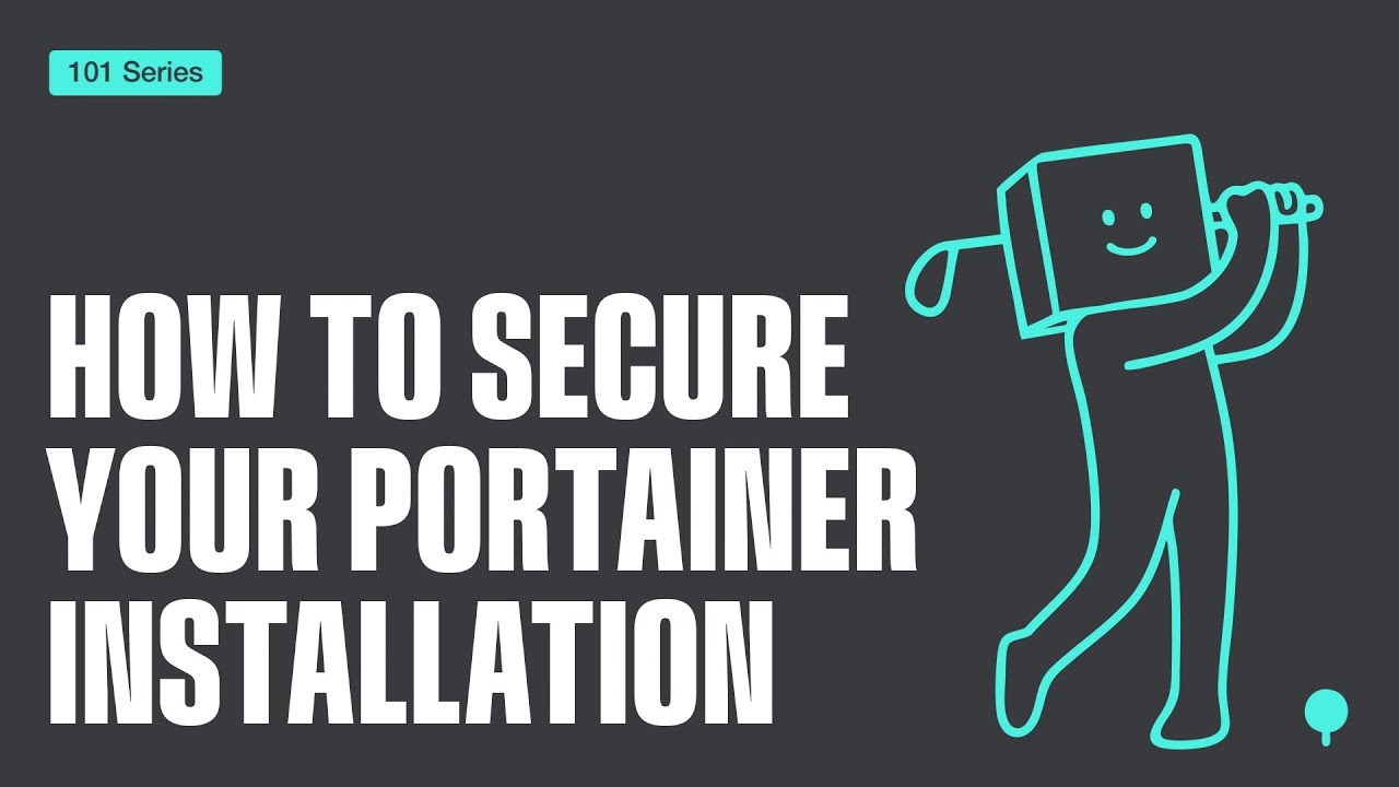 Portainer 101 &mdash; Как обеспечить безопасность установки Portainer
