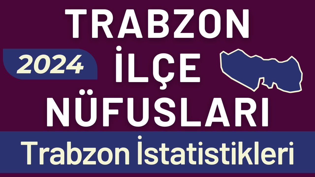 TRABZON NÜFUSU 2024 - Sıralı Trabzon İlçe Nüfusları - Trabzonlular En Çok Nerede Yaşıyor?