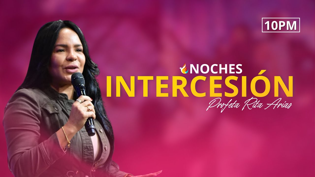 NOCHE DE INTERCESIÓN PROFÉTICA 036 | PROFETA RITA ARIAS