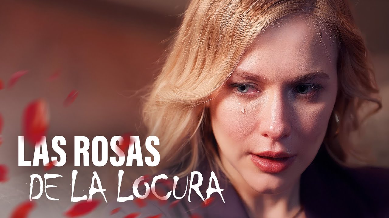 LAS ROSAS DE LA LOCURA | Pel&iacute;cula completa en Espa&ntilde;ol Latino
