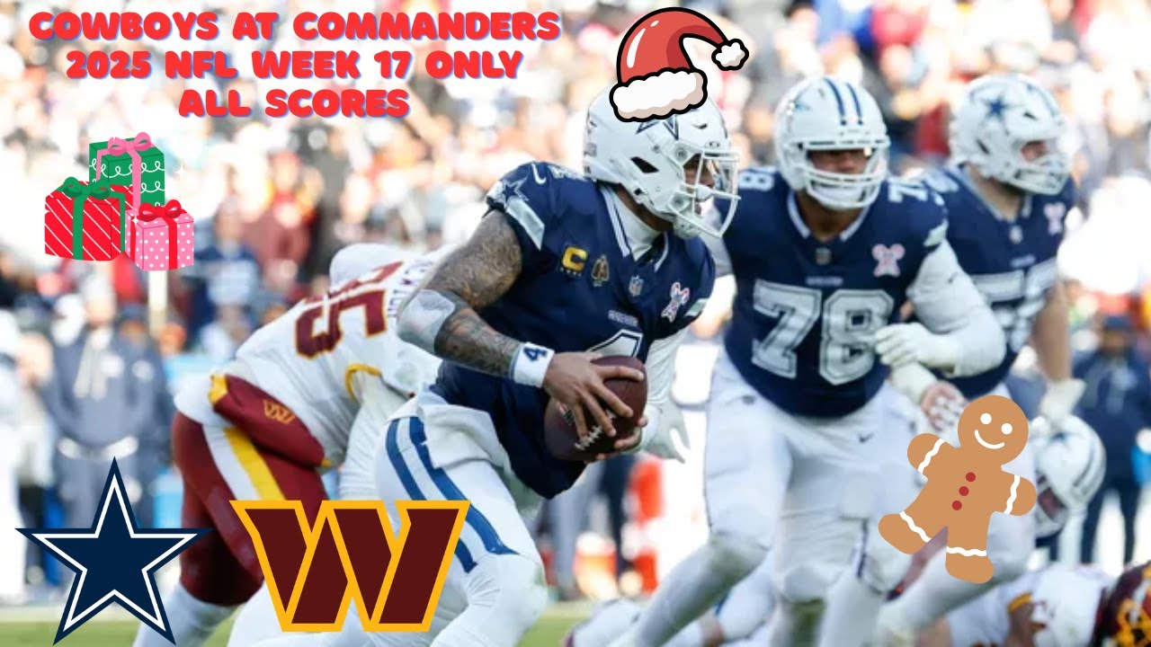 Cowboys at Commanders 2025 NFL Week 17 Christmas Only All Scores