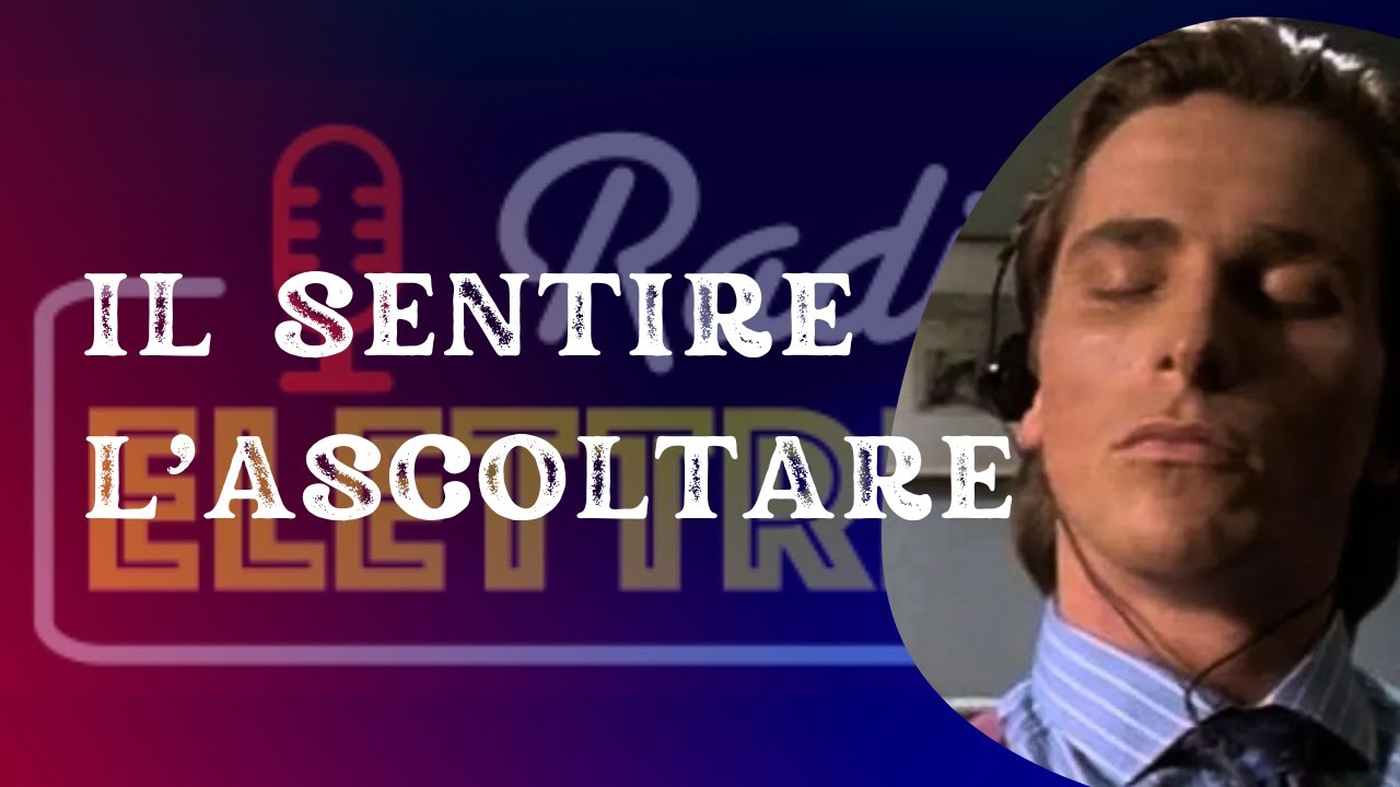 SENTIRE vs ASCOLTARE | Musicologica x Radio Elettrica - puntata 9 (18-07-2024)