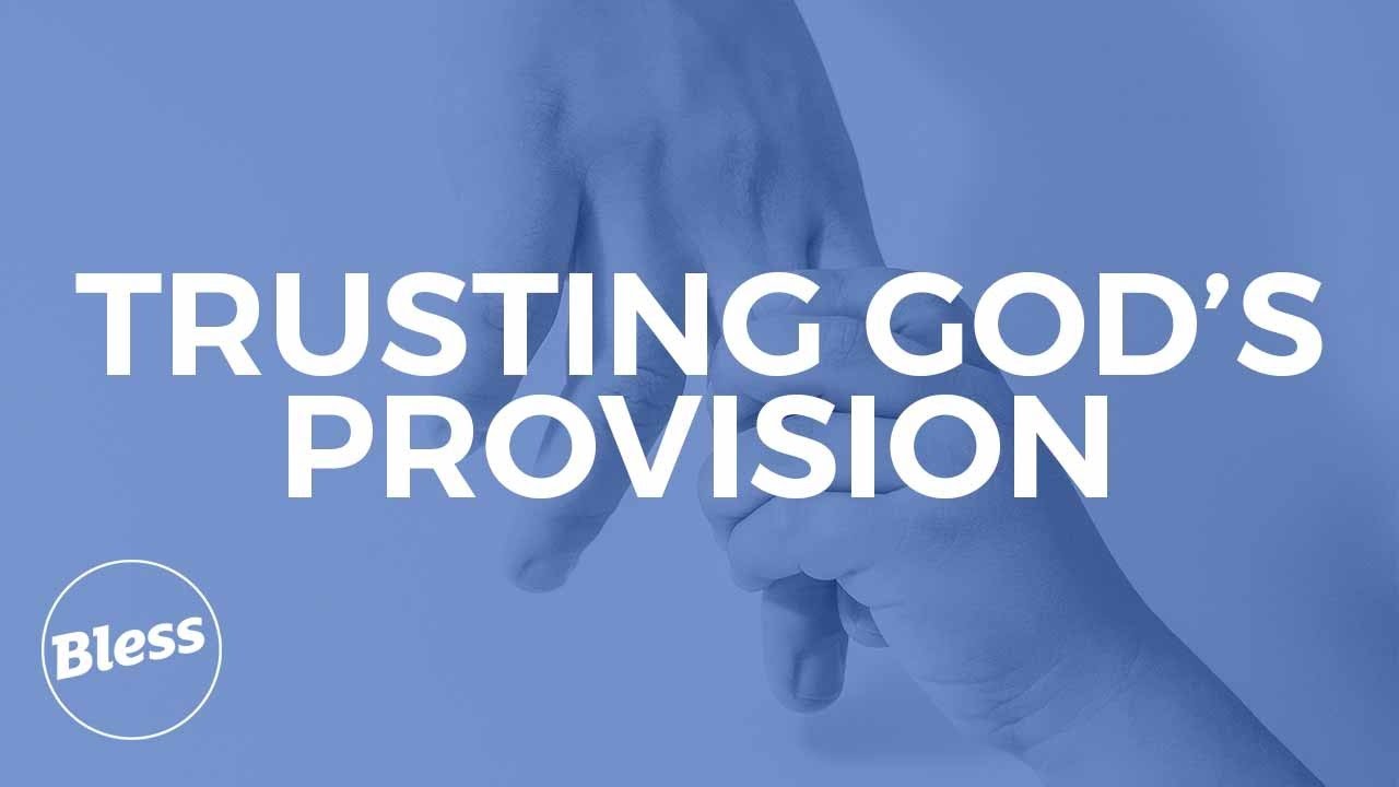 Bless Community Church - Trusting God's Provision - Sunday 1st August 2021 - 10.30am