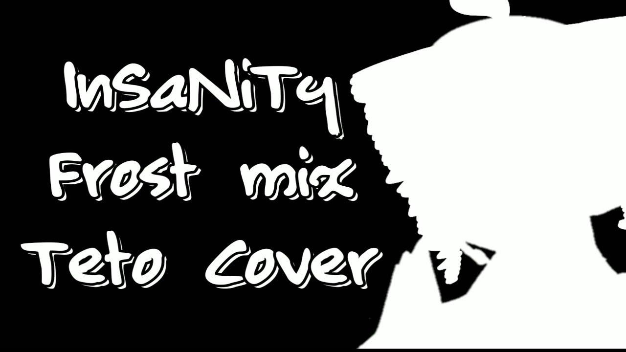 [Kasane Teto] InSaNiTy (Frost mix) [Ну чё, типо, test]