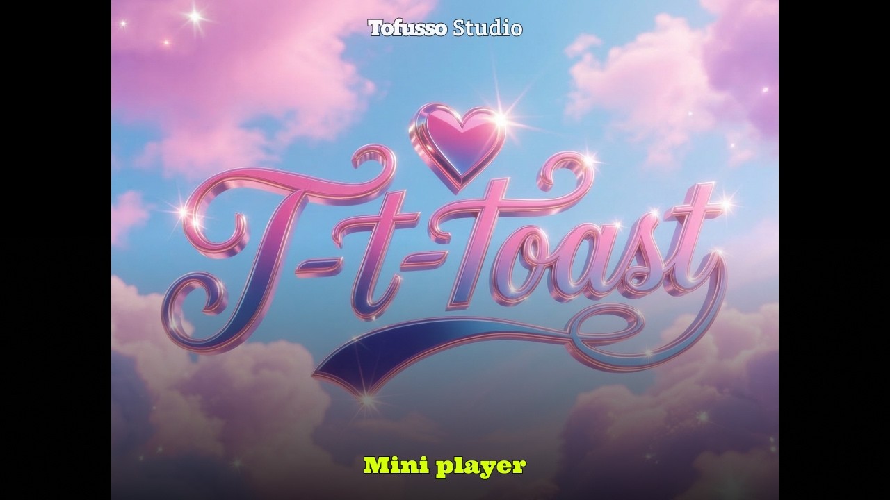 [ 𝙈𝙞𝙣𝙞 𝙋𝙡𝙖𝙮𝙚𝙧 ] T-T-Toast