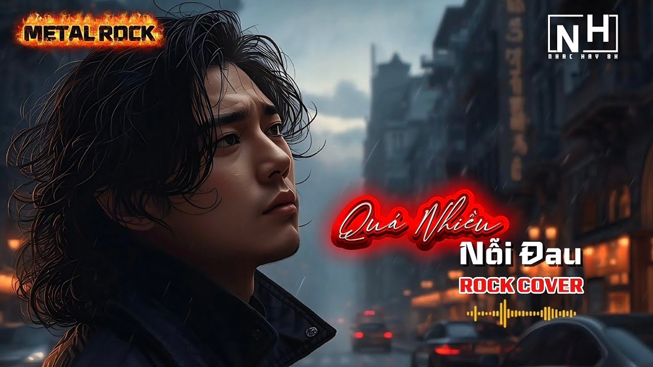 QUÁ NHIỀU NỖI ĐAU | ROCK COVER  | NHẠC HOA LỜI VIỆT: HÙNG QUÂN.