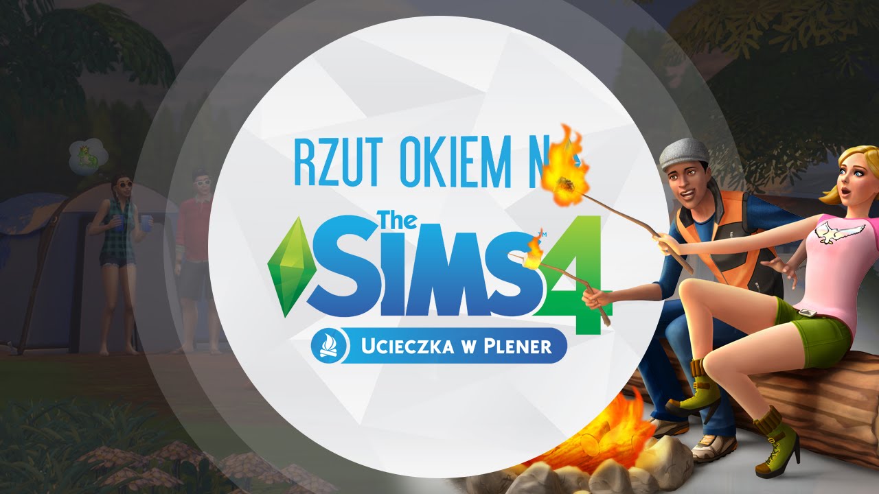 Rzut okiem na The Sims 4 Ucieczka w Plener (1/2)