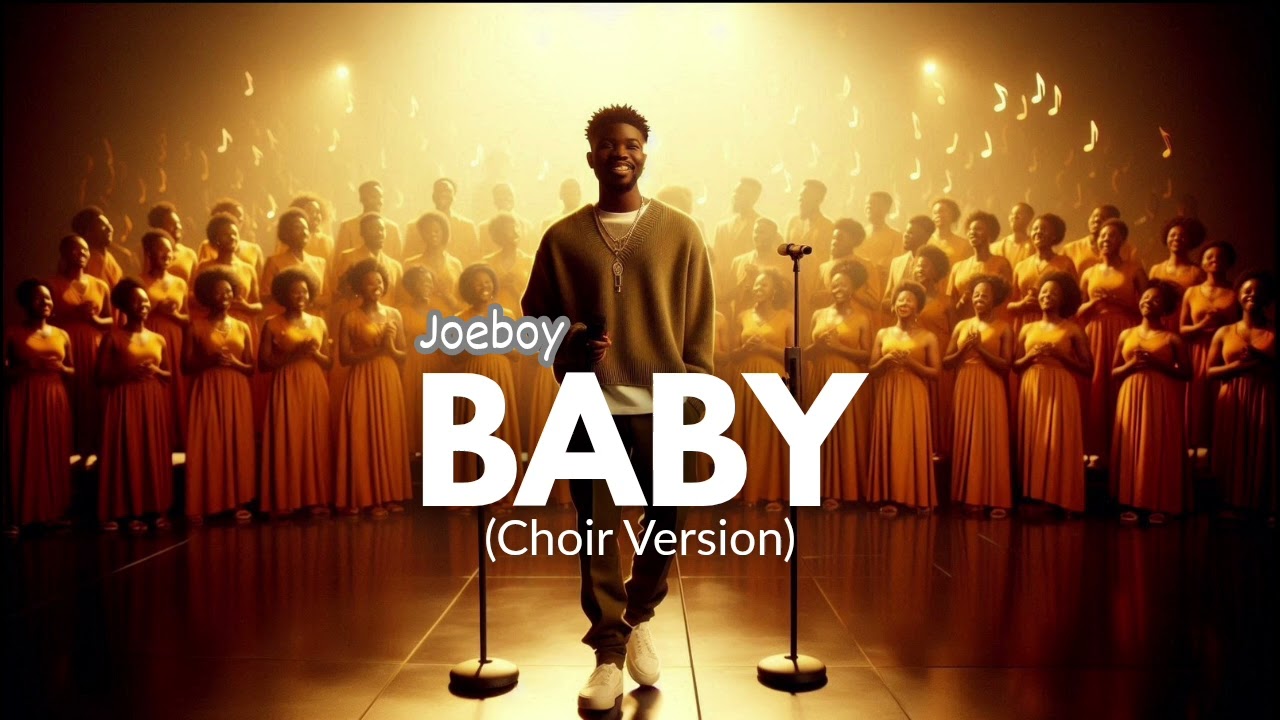 Joeboy - Baby (Choir Version)