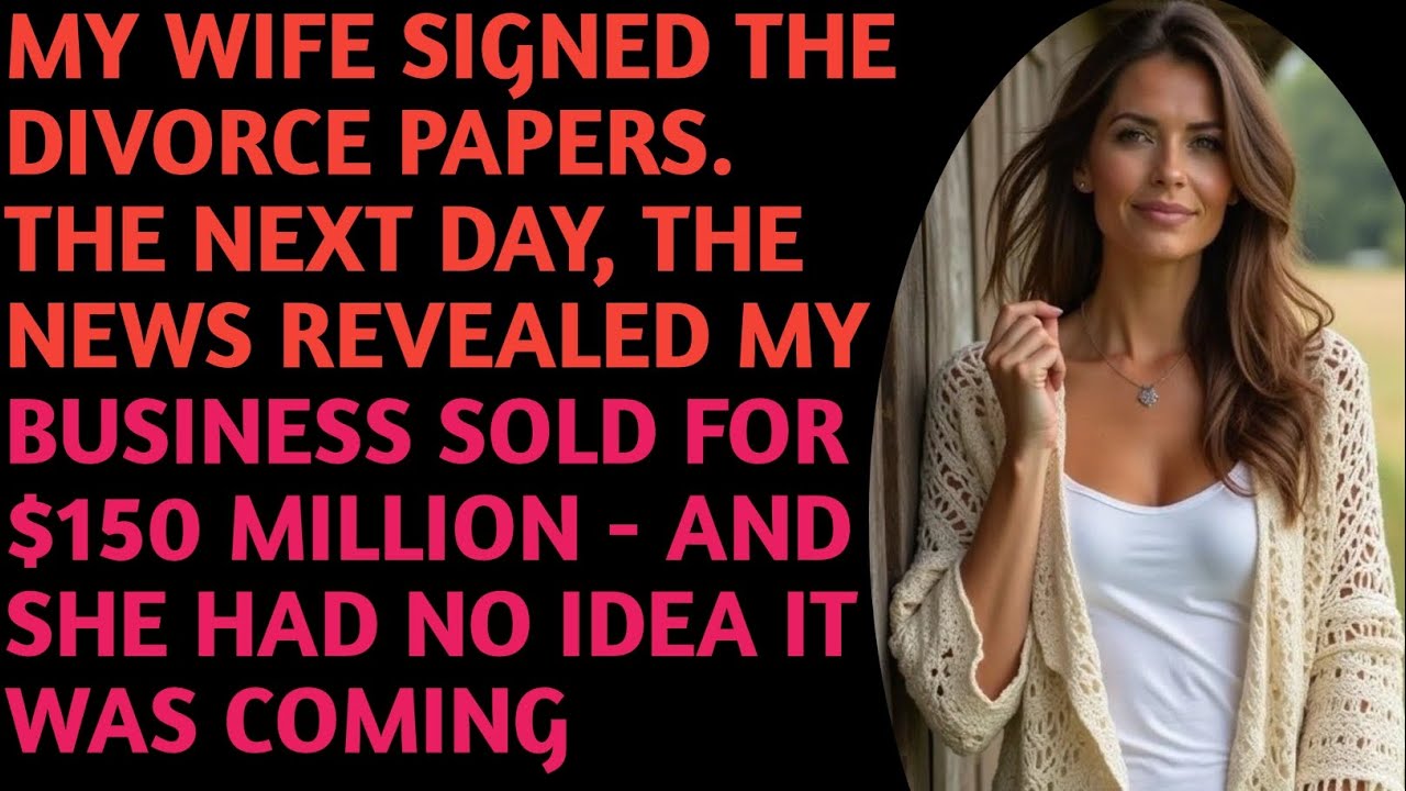 MY WIFE SIGNED THE DIVORCE PAPERS. THE NEXT DAY, THE NEWS REVEALED MY BUSINESS SOLD FOR 