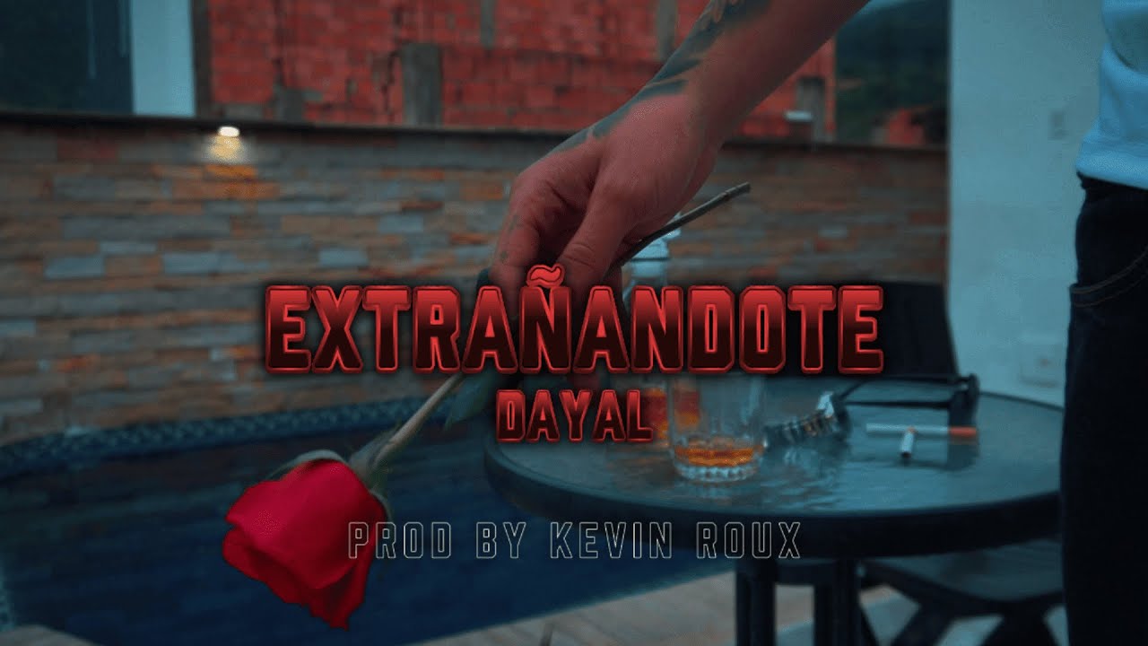 Dayal - Extra&ntilde;&aacute;ndote [Prod By @Kevinroux_oficial] Video Oficial