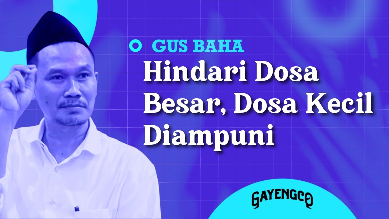 Gus Baha: Hindari Dosa Besar, Dosa Kecil Diampuni