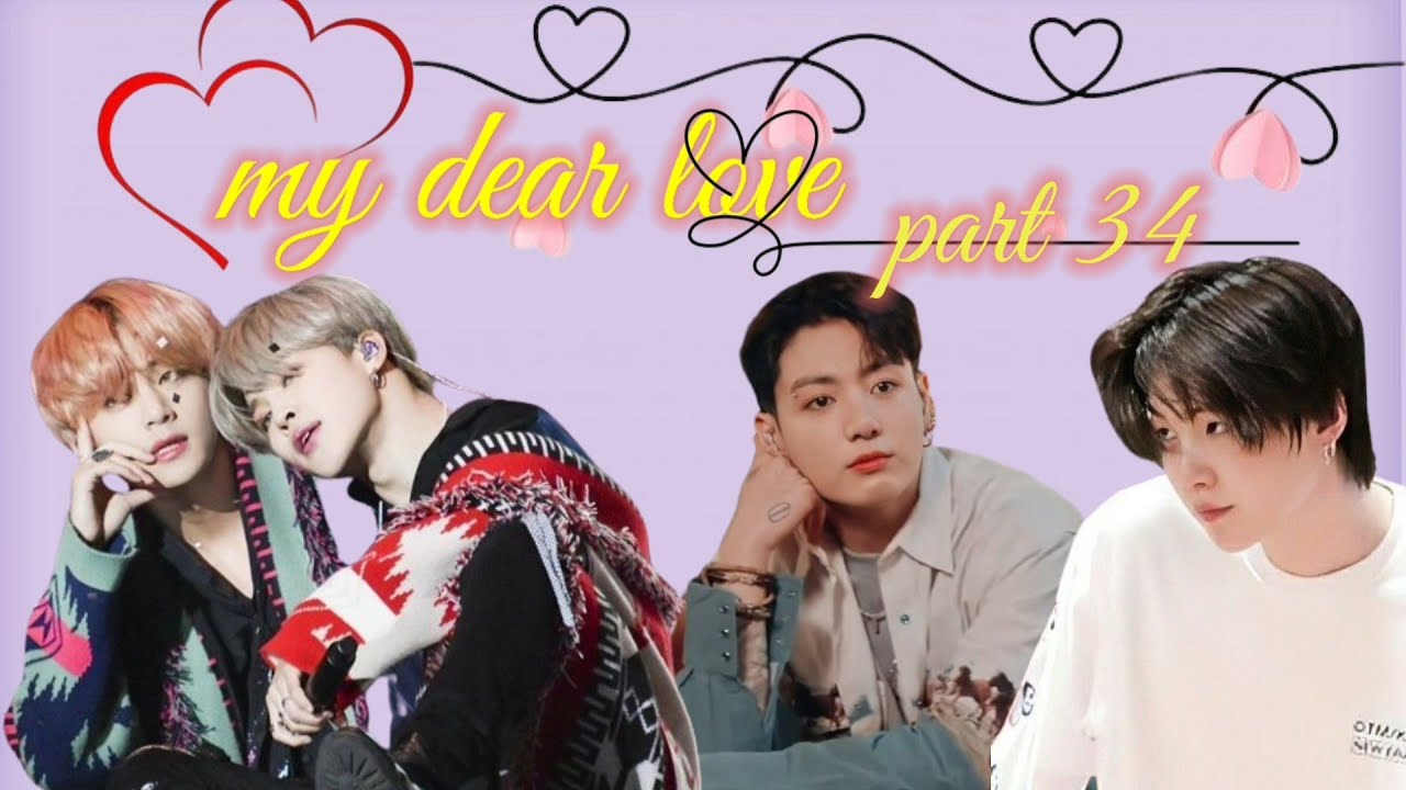 My dear love||Part 34||taekook/yoonmin love story #taekook #yoonmin #armymisswish #bts