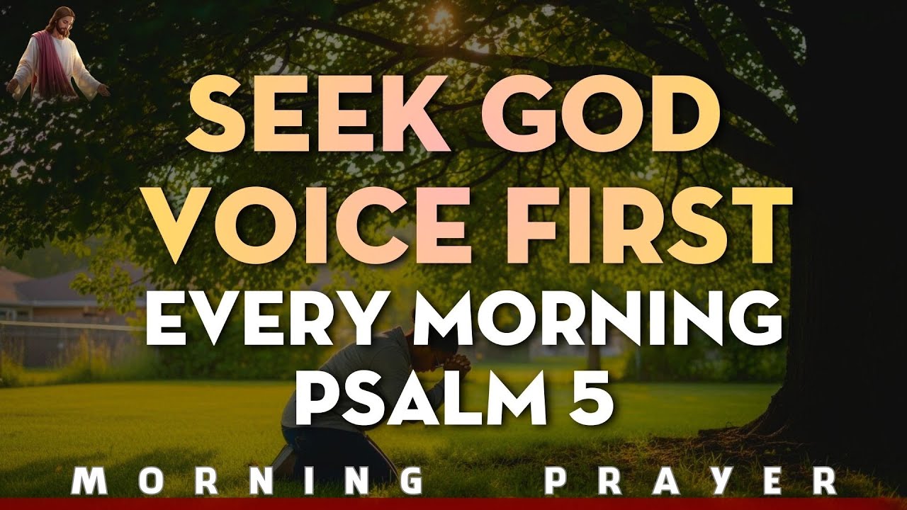 Psalm 5  Seeking God's Voice Before the Day Begins | Morning Prayer