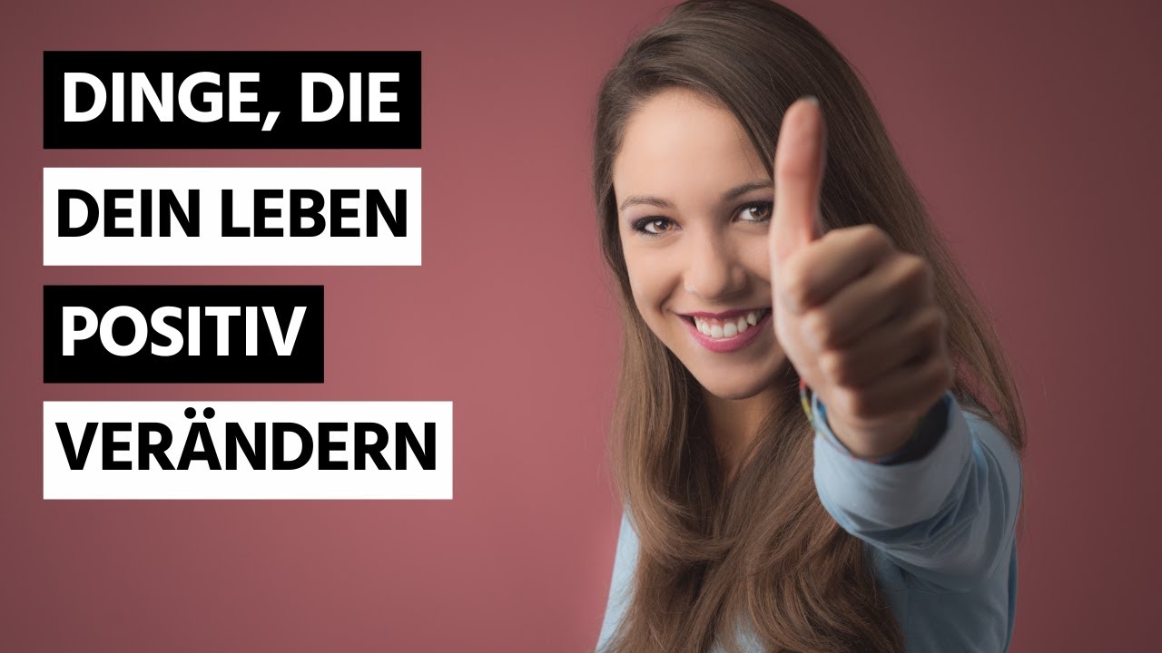 Diese kleinen Dinge können dein Leben für immer positiv verändern