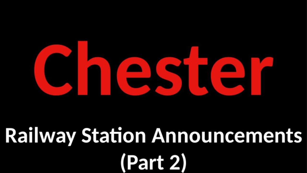 Chester Railway Station Announcements (Part 2)