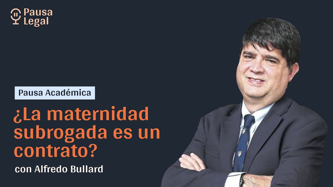 ¿La maternidad subrogada es un contrato? con Alfredo Bullard
