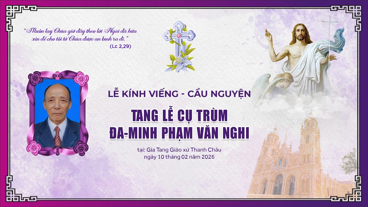 CÁC GIỜ VIẾNG - CẦU NGUYỆN | TANG LỄ CỤ TRÙM ĐA-MINH PHẠM VĂN NGHI | GIÁO XỨ THANH CHÂU.