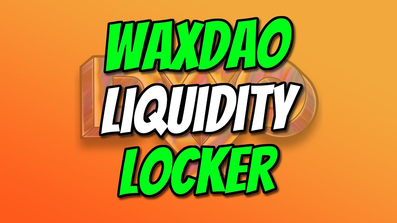 NEW WAXDAO PRODUCT | Liquidity Locker For WAX Blockchain (Open Source)
