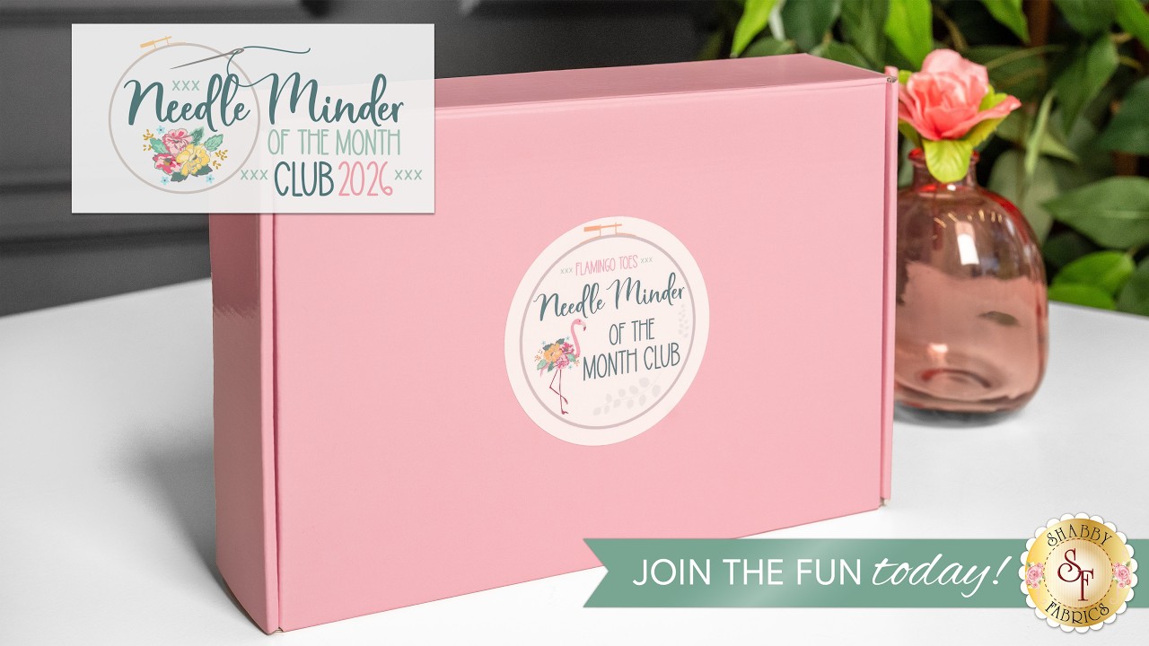 Introducing: Needle Minder of the Month Club 2026 by Flamingo Toes | Shabby Fabrics