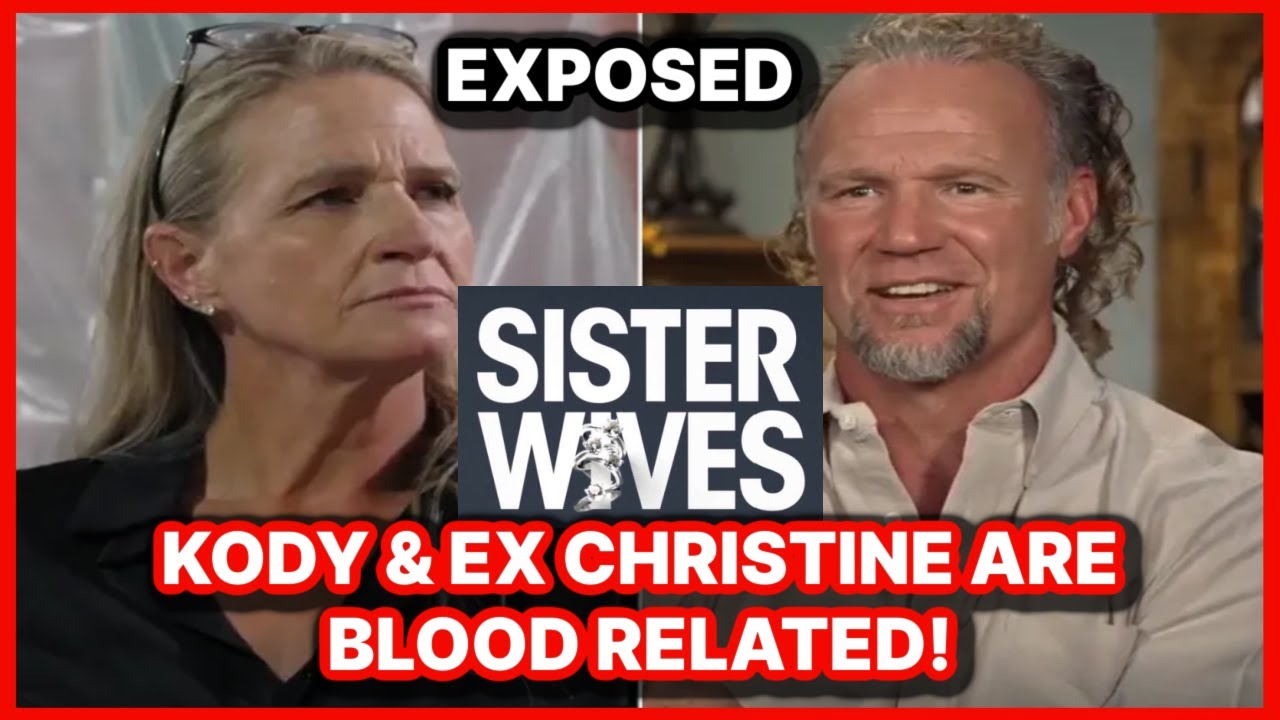 SISTER WIVES EXPOSED! CHRISTINE SHARES THAT SHE & KODY ARE BLOOD COUSINS! WTF?