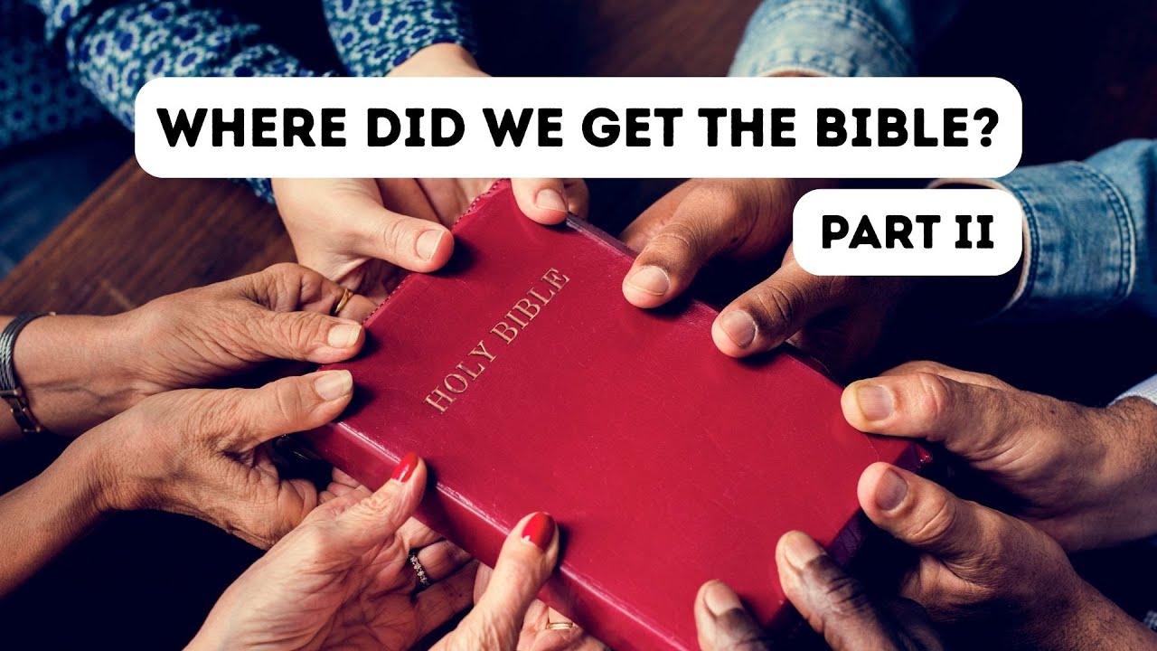 Where did we get the Bible? - Part II - November 16, 2025