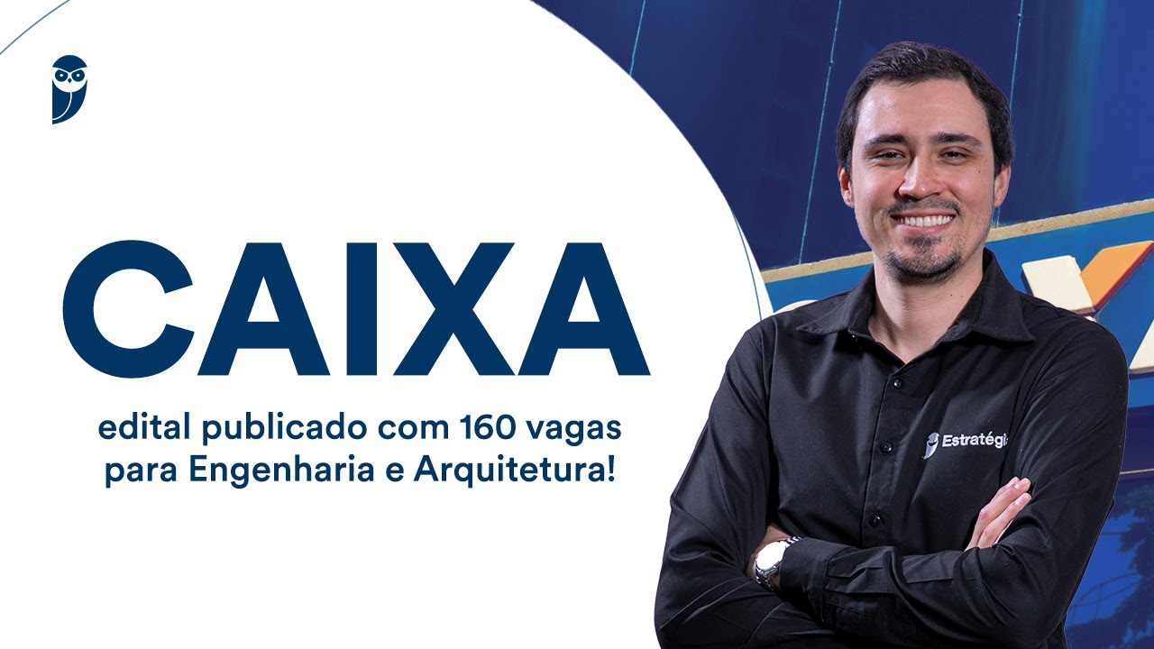 Concurso Caixa: edital publicado 160 vagas para Engenharia e Arquitetura!
