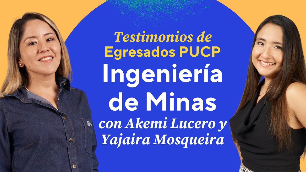 Testimonios de Egresados PUCP -  Ingeniería de Minas