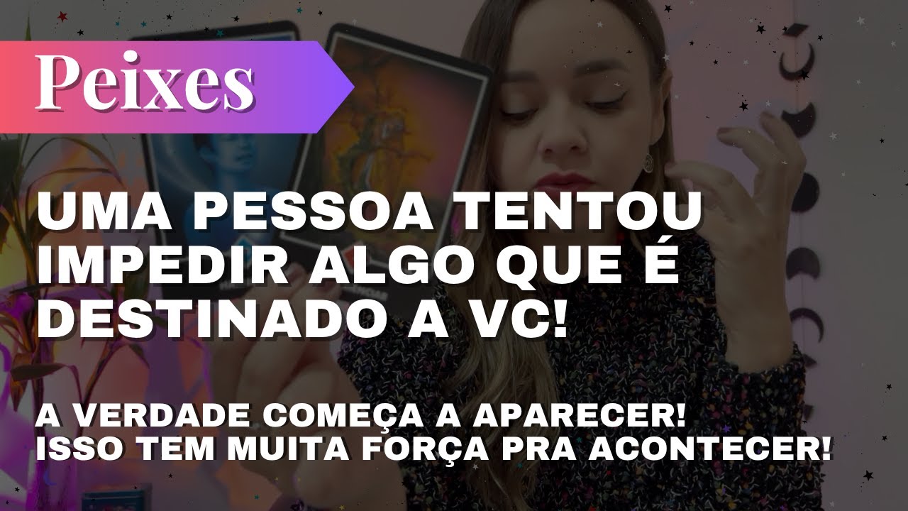 PEIXES✨A VERDADE COMEÇA A APARECER🔥ALGUÉM TENTOU IMPEDIR ALGO QUE É DESTINADO A VC!