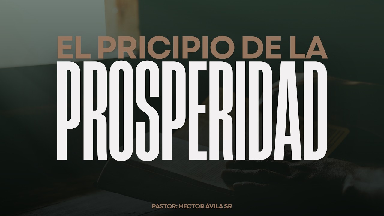 El Principio de La Prosperidad - Pastor Héctor Ávila Sr. - Miércoles , 2/12/26