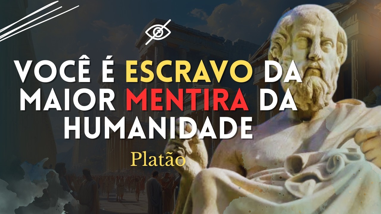 Voc&ecirc; &eacute; Escravo da Maior Mentira da Humanidade |  Plat&atilde;o
