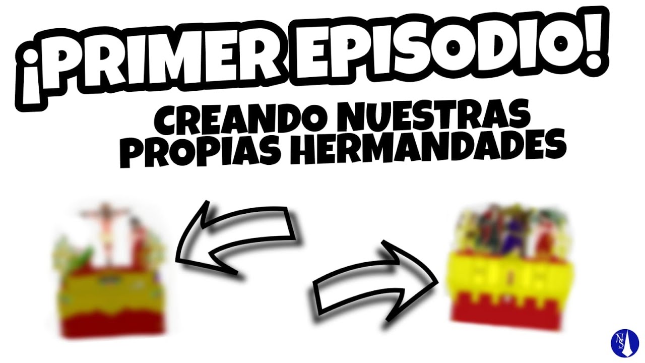 ¡PRIMER CAPÍTULO! CREANDO nuestras PROPIAS HERMANDADES | #ElNazarenoSevilla