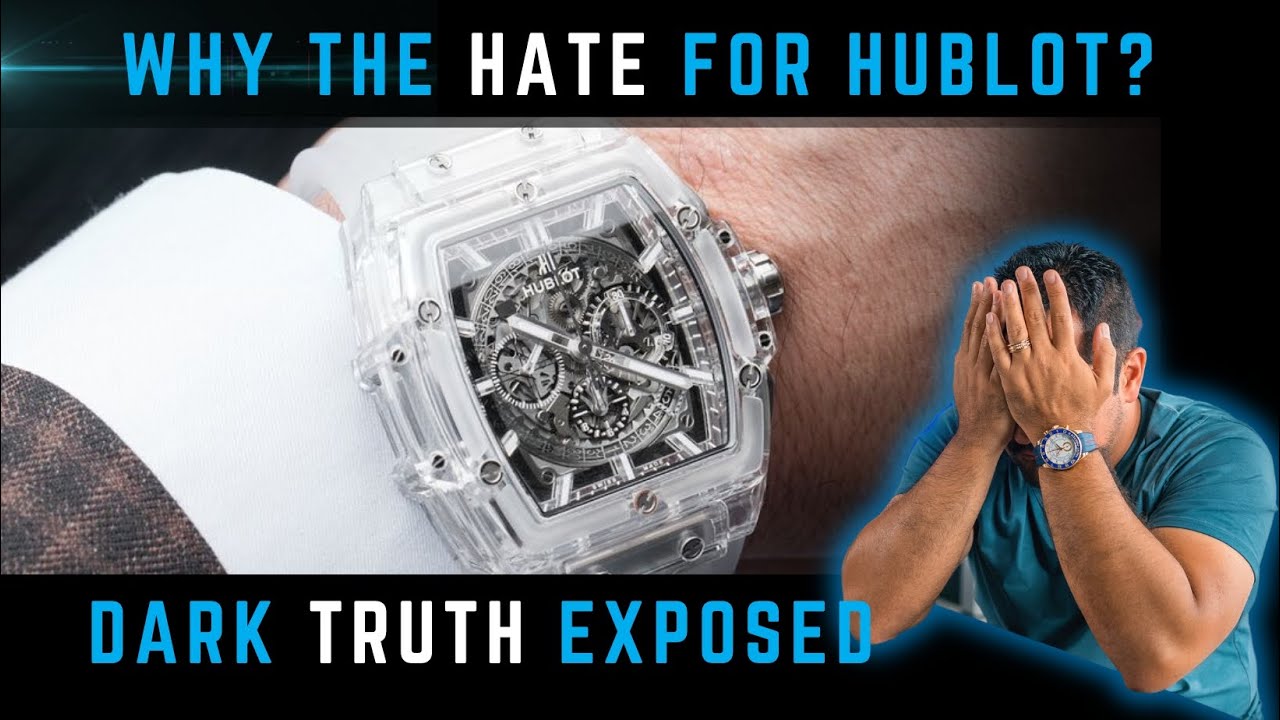Раскрывая, почему HUBLOT — самый ненавистный бренд часов класса люкс
