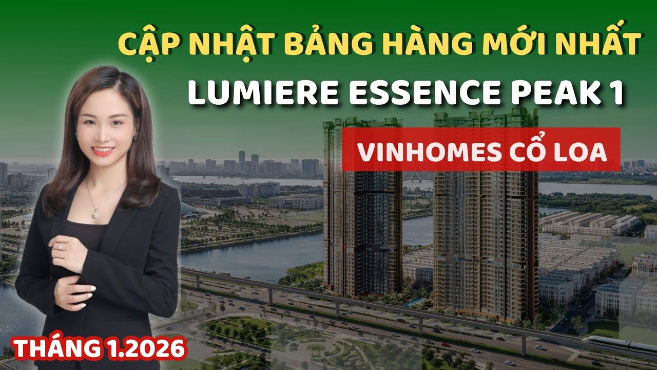 Cập nhật BẢNG HÀNG MỚI NHẤT của LUMIERE ESSENCE PEAK 1 tại dự án Vinhomes Cổ Loa | Phương Vinhomes