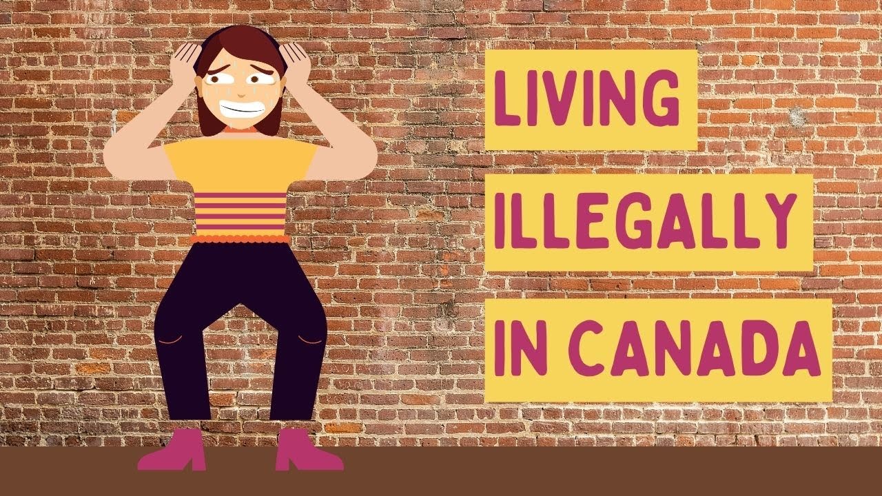 Living in Canada with no status(illegally).