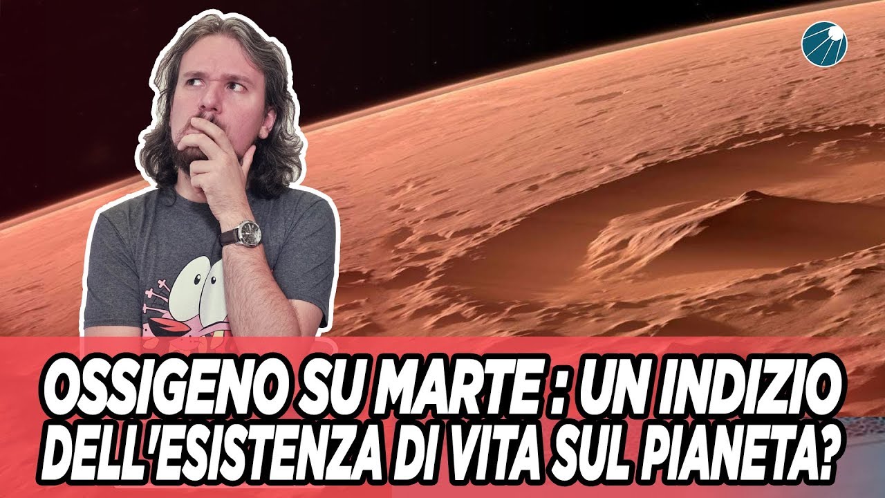 Ossigeno su Marte : un indizio dell'esistenza di vita sul pianeta?