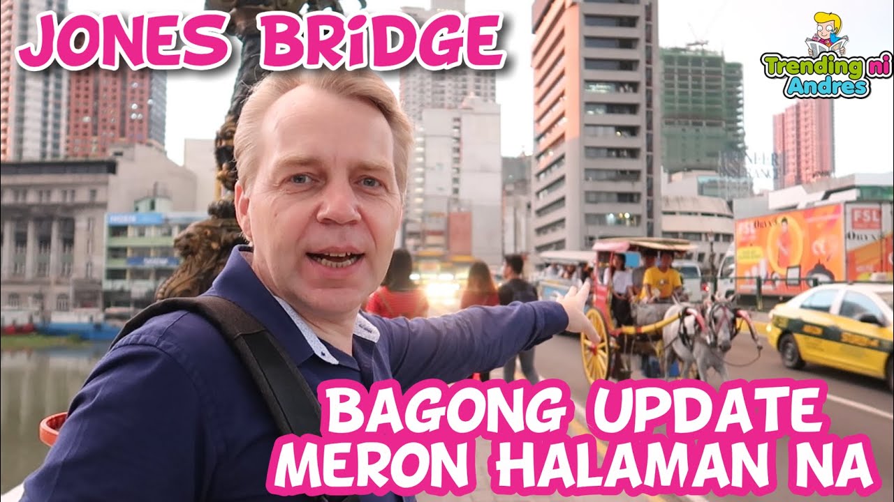 Jones Bridge Update. Meron Halaman at iba na | Trending Ni Andres - October 30