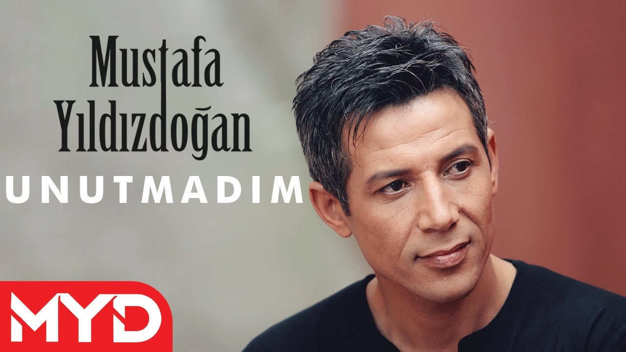 Mustafa Yıldızdoğan - Unutmadım