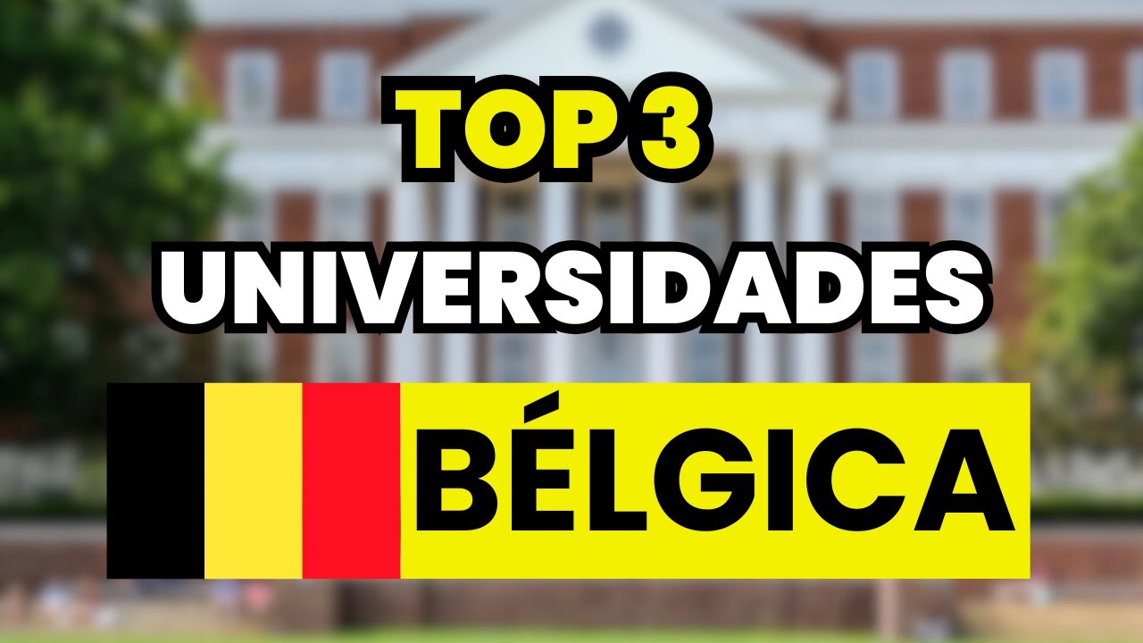 🥇 Las 3 mejores Universidades para Estudiar en Bélgica
